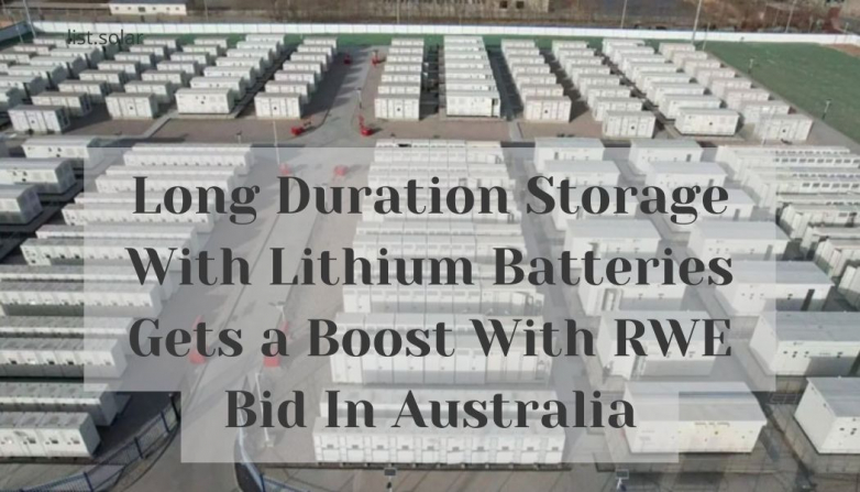 Long Duration Storage With Lithium Batteries Gets a Boost With RWE Bid In Australia