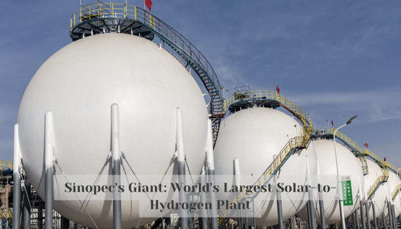 Sinopec's Giant: World's Largest Solar-to-Hydrogen Plant