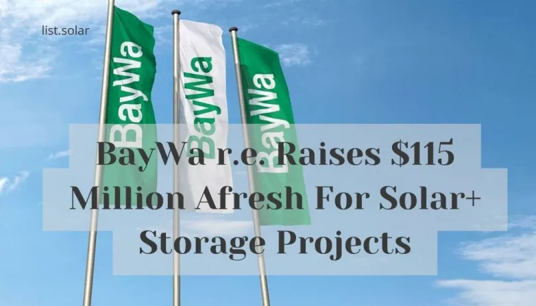 BayWa r.e. Raises $115 Million Afresh For Solar+ Storage Projects