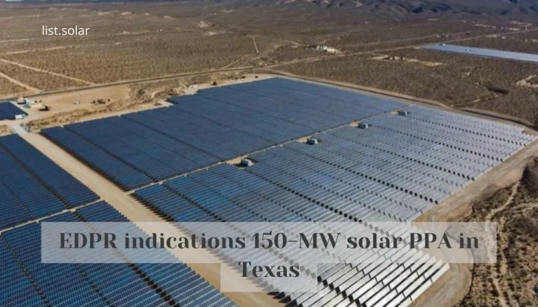 EDPR indications 150-MW solar PPA in Texas