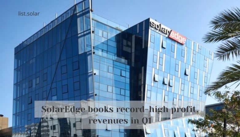 SolarEdge books record-high profit, revenues in Q1