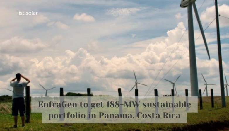 EnfraGen to get 188-MW sustainable portfolio in Panama, Costa Rica