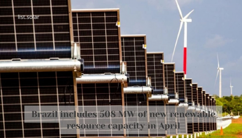Brazil includes 508 MW of new renewable resource capacity in April