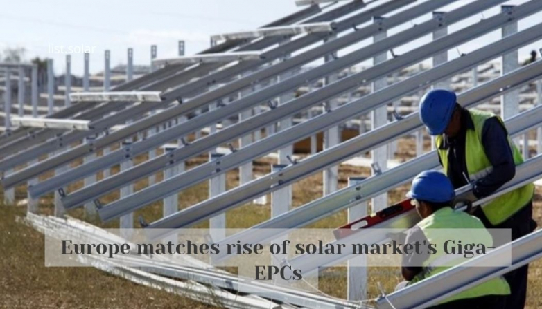 Europe matches rise of solar market's Giga-EPCs