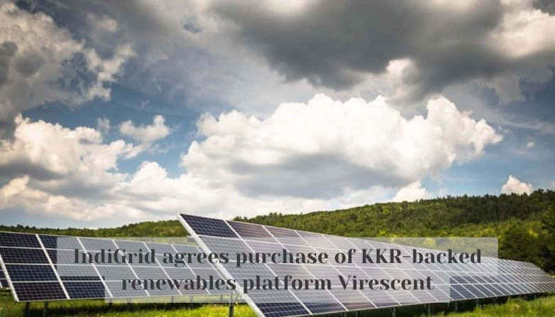 IndiGrid agrees purchase of KKR-backed renewables platform Virescent