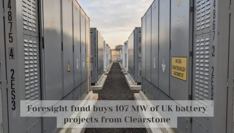 Foresight fund buys 107 MW of UK battery projects from Clearstone