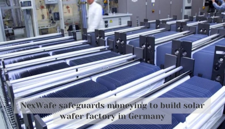 NexWafe safeguards moneying to build solar wafer factory in Germany