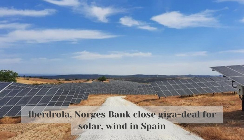 Iberdrola, Norges Bank close giga-deal for solar, wind in Spain