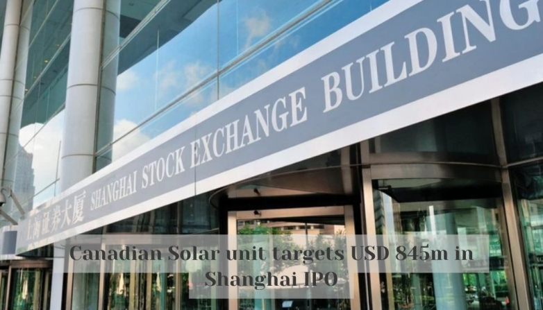 Canadian Solar unit targets USD 845m in Shanghai IPO