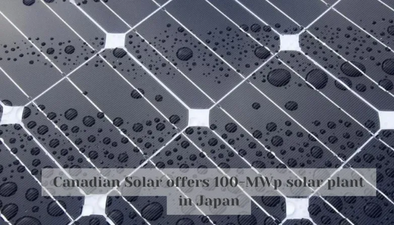 Canadian Solar offers 100-MWp solar plant in Japan