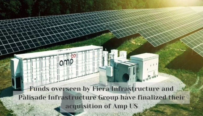 Funds overseen by Fiera Infrastructure and Palisade Infrastructure Group have finalized their acquisition of Amp US
