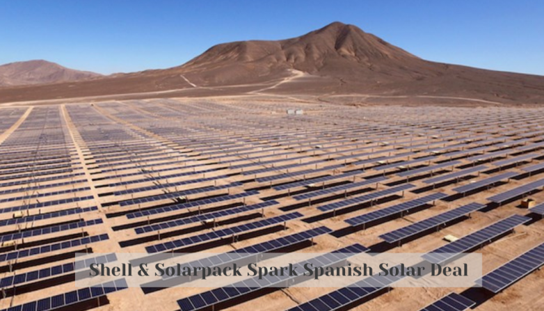 Shell & Solarpack Spark Spanish Solar Deal