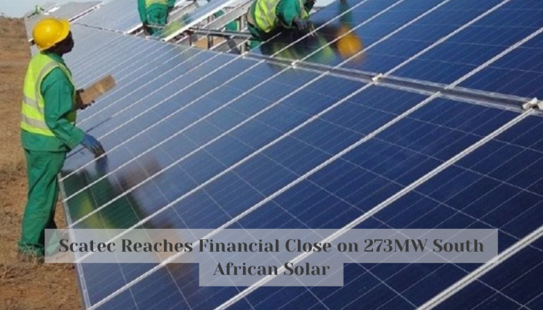 Scatec Reaches Financial Close on 273MW South African Solar