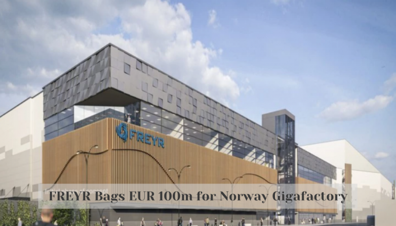 FREYR Bags EUR 100m for Norway Gigafactory