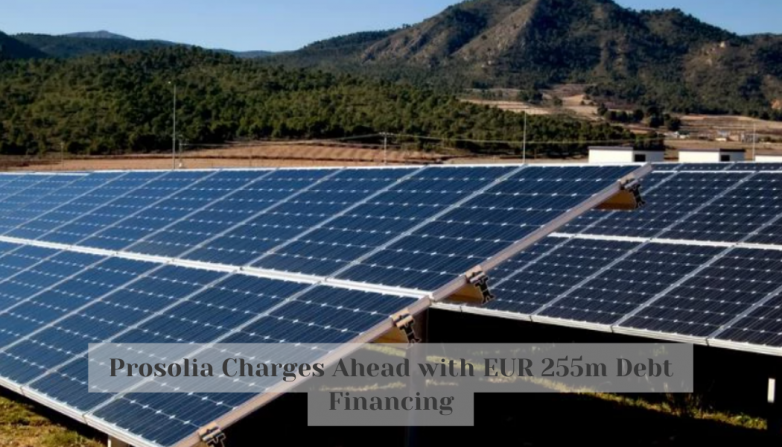 Prosolia Charges Ahead with EUR 255m Debt Financing