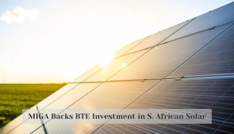 MIGA Backs BTE Investment in S. African Solar