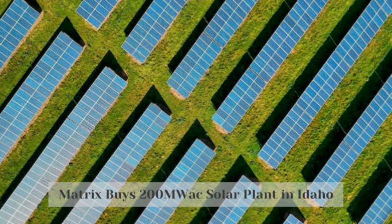 Matrix Buys 200MWac Solar Plant in Idaho