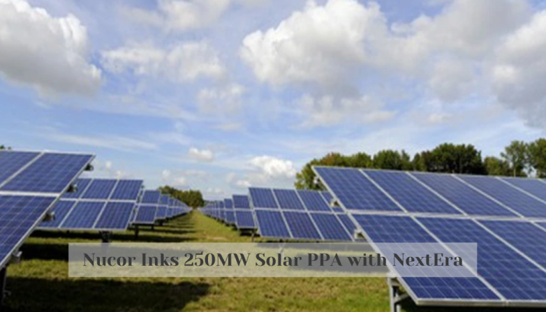 Nucor Inks 250MW Solar PPA with NextEra