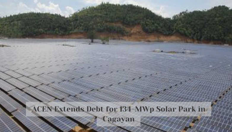 ACEN Extends Debt for 134-MWp Solar Park in Cagayan