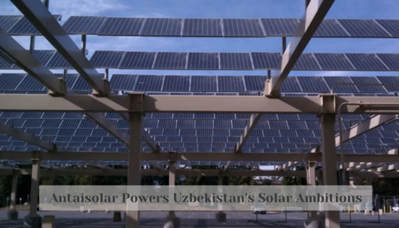 Antaisolar Powers Uzbekistan's Solar Ambitions