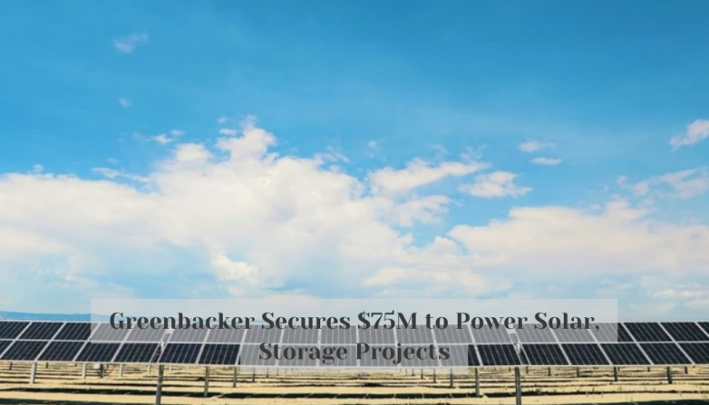 Greenbacker Secures $75M to Power Solar, Storage Projects