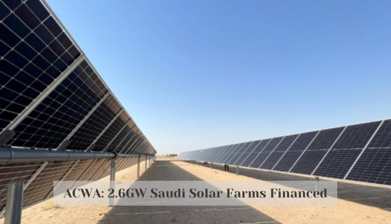 ACWA: 2.6GW Saudi Solar Farms Financed