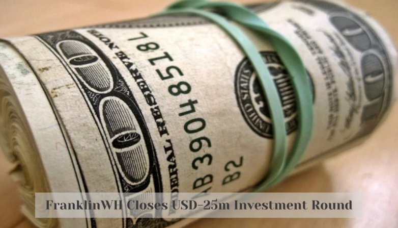 FranklinWH Closes USD-25m Investment Round