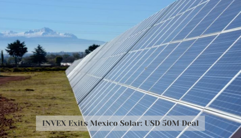 INVEX Exits Mexico Solar: USD 50M Deal