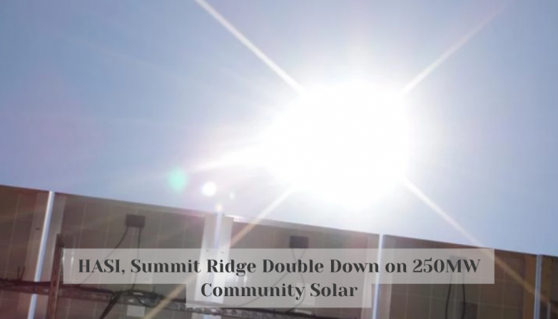 HASI, Summit Ridge Double Down on 250MW Community Solar