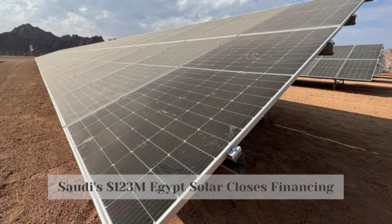 Saudi's $123M Egypt Solar Closes Financing