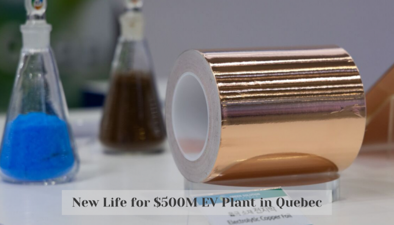New Life for $500M EV Plant in Quebec