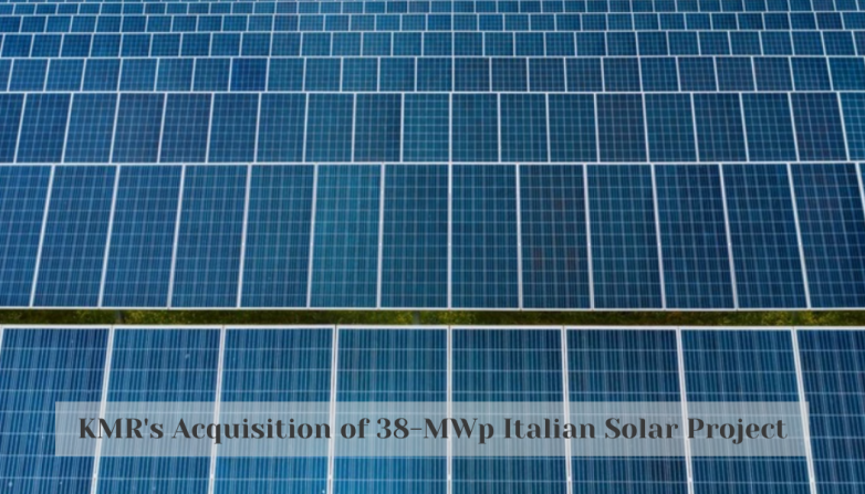KMR's Acquisition of 38-MWp Italian Solar Project