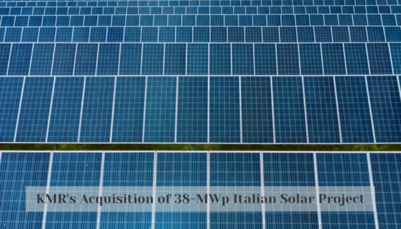 KMR's Acquisition of 38-MWp Italian Solar Project