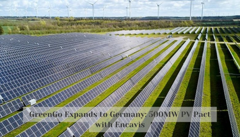GreenGo Expands to Germany: 500MW PV Pact with Encavis