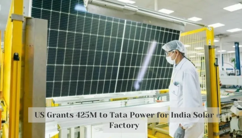 US Grants 425M to Tata Power for India Solar Factory