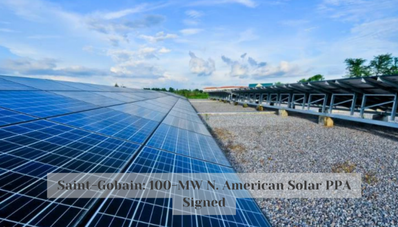 Saint-Gobain: 100-MW N. American Solar PPA Signed