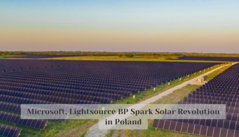 Microsoft, Lightsource BP Spark Solar Revolution in Poland