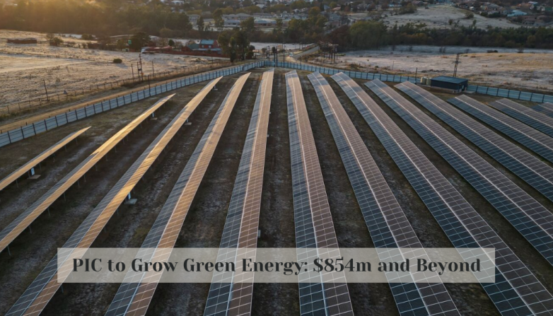 PIC to Grow Green Energy: $854m and Beyond