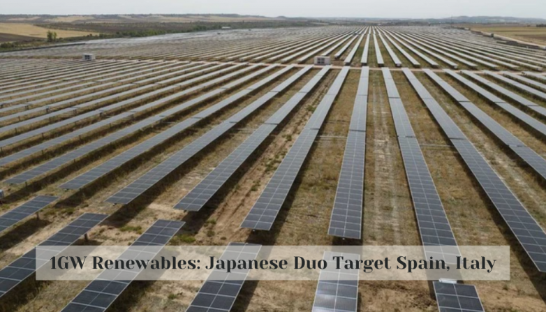 1GW Renewables: Japanese Duo Target Spain, Italy