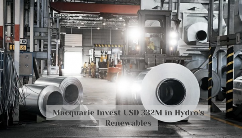 Macquarie Invest USD 332M in Hydro's Renewables