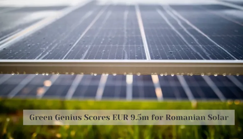 Green Genius Scores EUR 9.5m for Romanian Solar