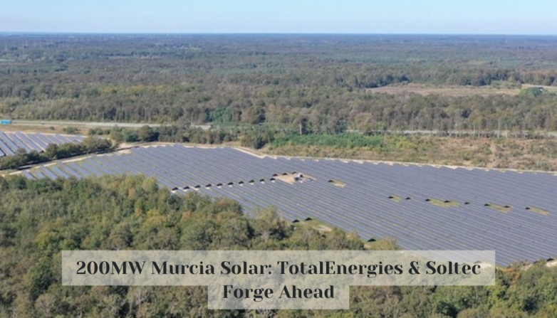200MW Murcia Solar: TotalEnergies & Soltec Forge Ahead