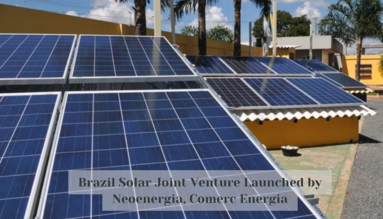 Brazil Solar Joint Venture Launched by Neoenergia, Comerc Energia