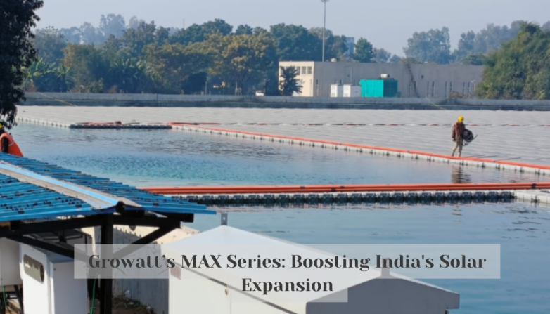 Growatt’s MAX Series: Boosting India's Solar Expansion