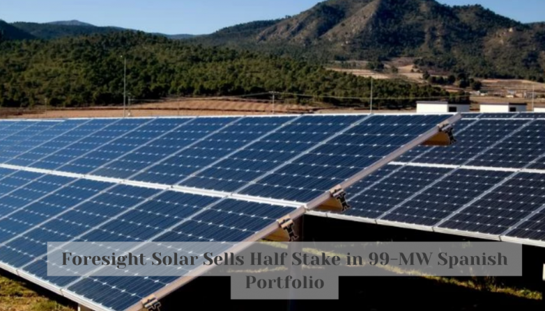Foresight Solar Sells Half Stake in 99-MW Spanish Portfolio