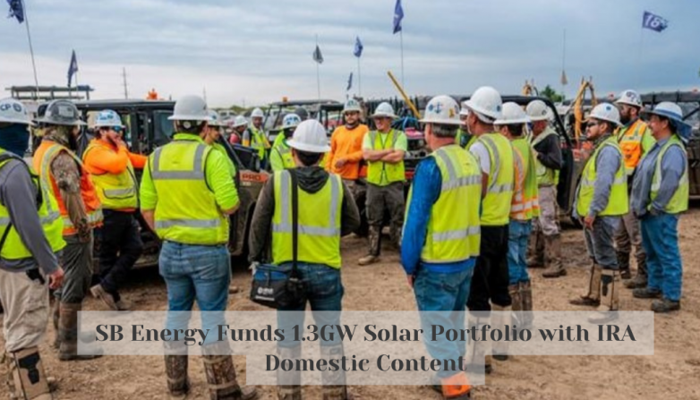 SB Energy Funds 1.3GW Solar Portfolio with IRA Domestic Content