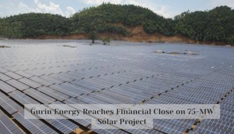 Gurin Energy Reaches Financial Close on 75-MW Solar Project