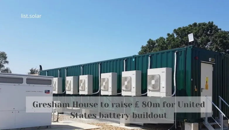 Gresham House to raise ₤ 80m for United States battery buildout