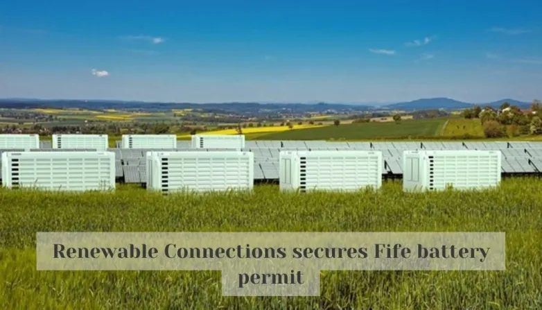 Renewable Connections secures Fife battery permit