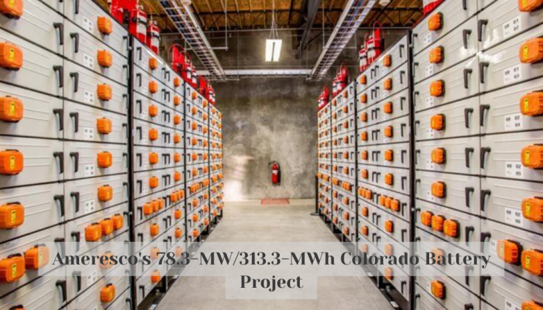 Ameresco's 78.3-MW/313.3-MWh Colorado Battery Project